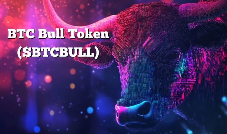 How BTC Bull Token Can Boost Your Profits in the Bitcoin Bull Market