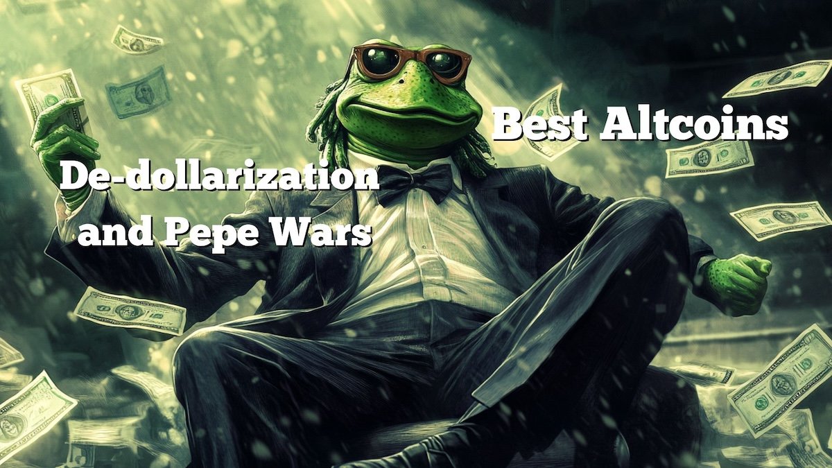 3 Best Altcoins Thriving Amid De-Dollarization and Pepe Wars