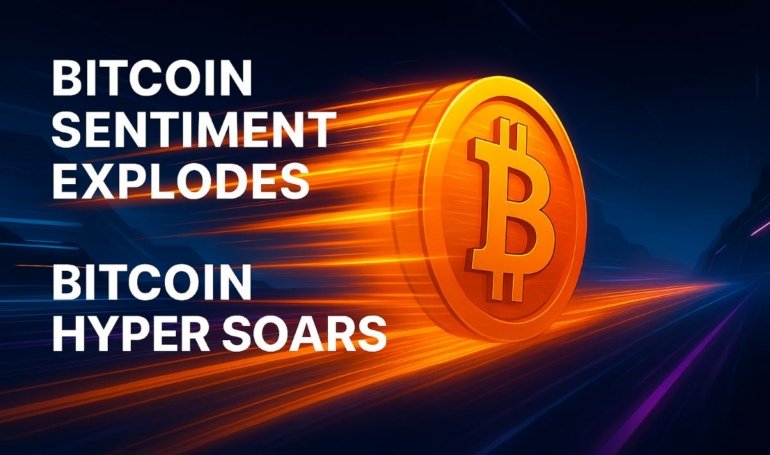 Bitcoin Sentiment Explodes While Bitcoin Hyper Soars as the Best Presale