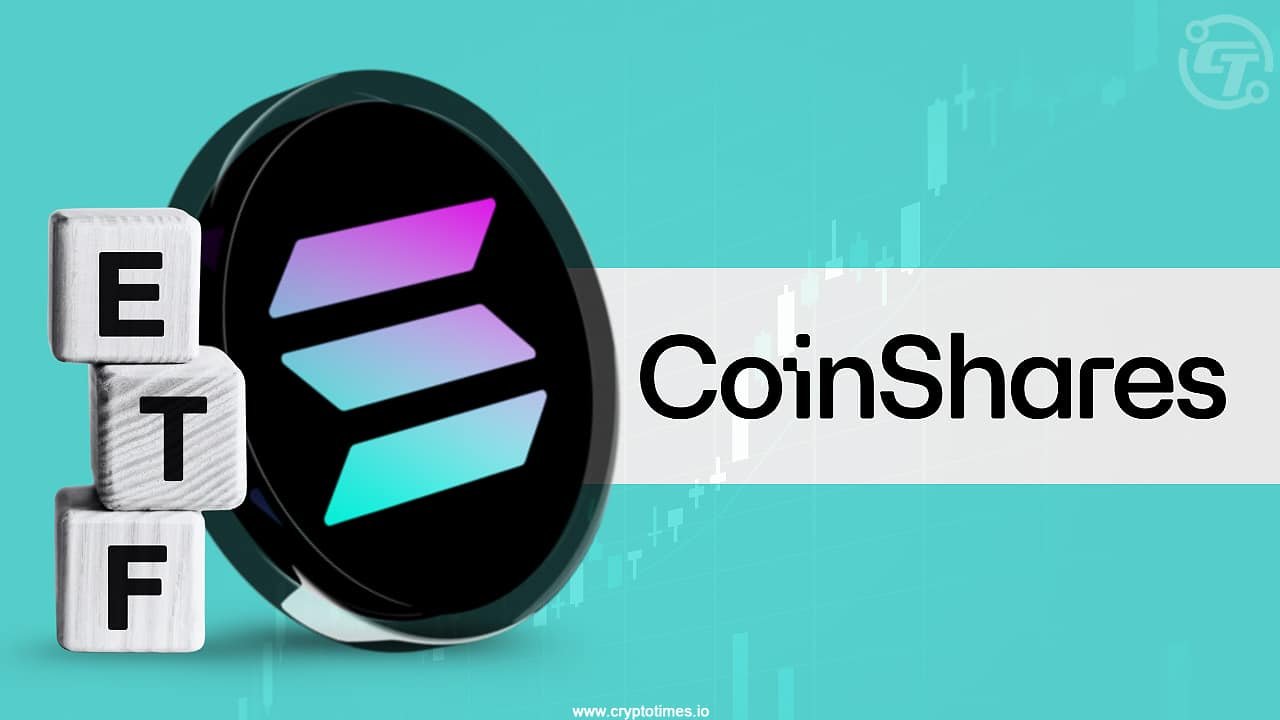 CoinShares Files S-1 with SEC to Launch Solana Spot ETF