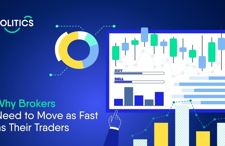 Why Brokers Need to Move as Fast as Their Traders