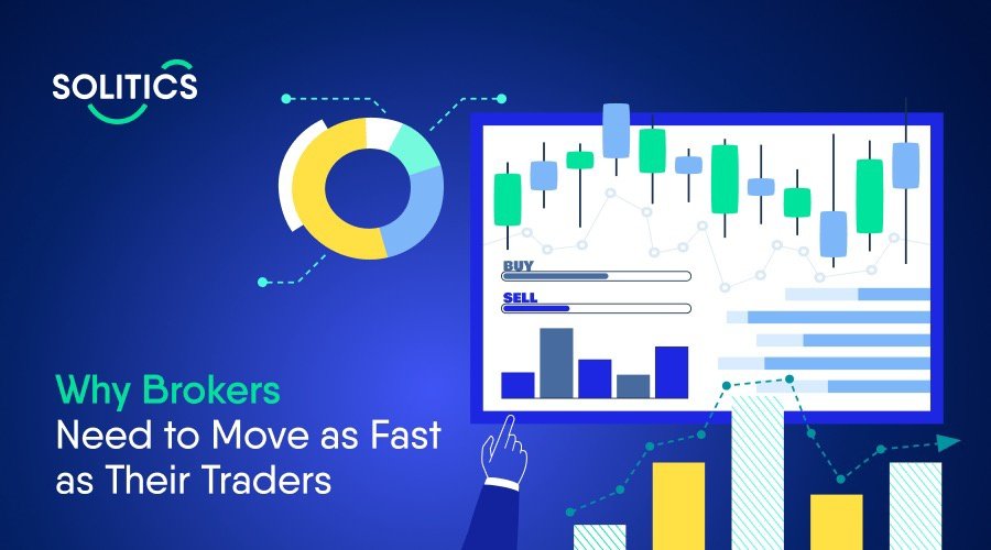 Why Brokers Need to Move as Fast as Their Traders