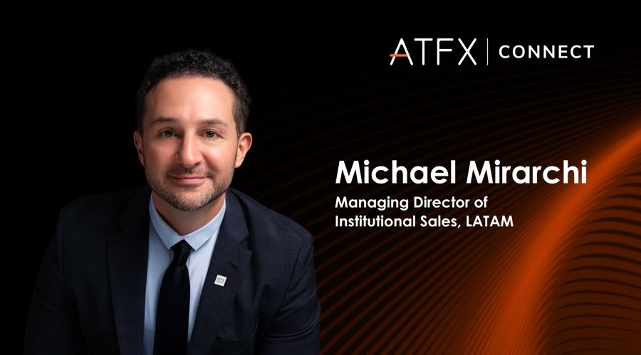 ATFX Connect Appoints Michael Mirarchi as Managing Director of Institutional Sales, LATAM