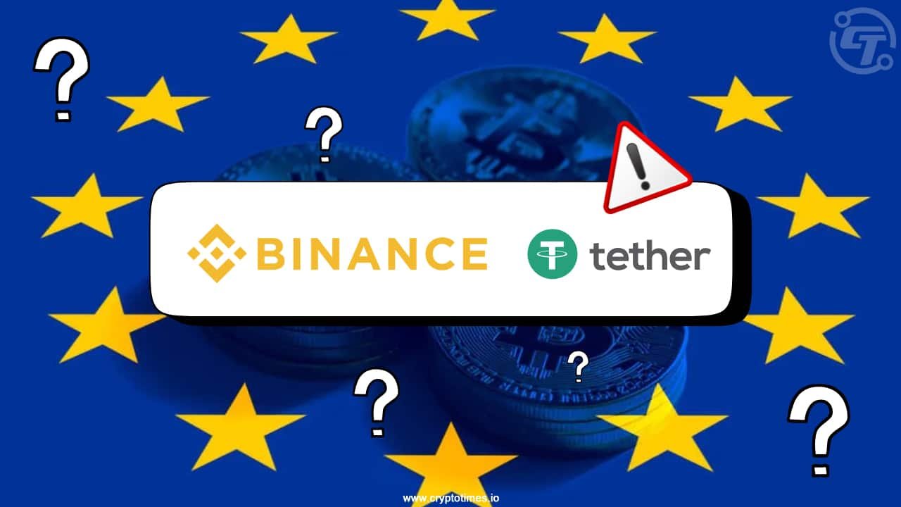 Binance and Tether Missing Amongst Approved Firms by EU Under MiCA