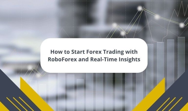 How to Start Forex Trading with RoboForex and Real-Time Insights
