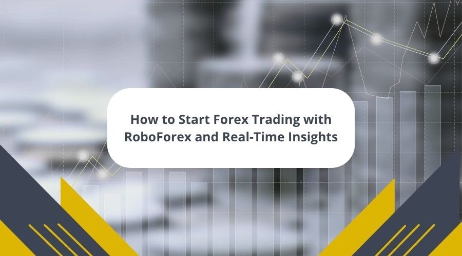 How to Start Forex Trading with RoboForex and Real-Time Insights