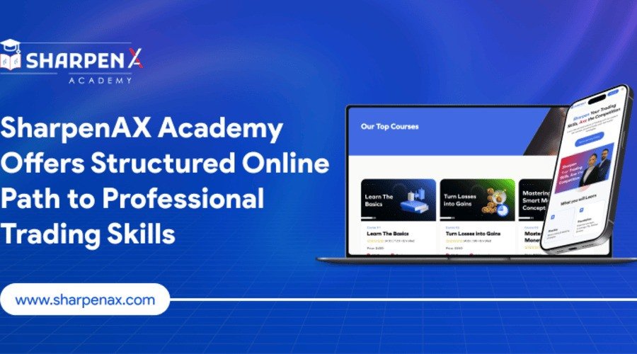 SharpenAX Academy Offers Structured Online Path to Professional Trading Skills