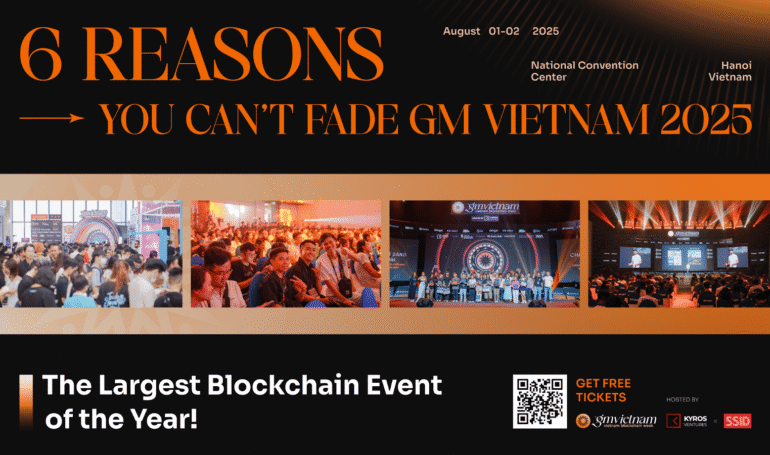 Top 6 Reasons You Can’t Fade GM Vietnam 2025 – The Largest Blockchain Event of the Year!