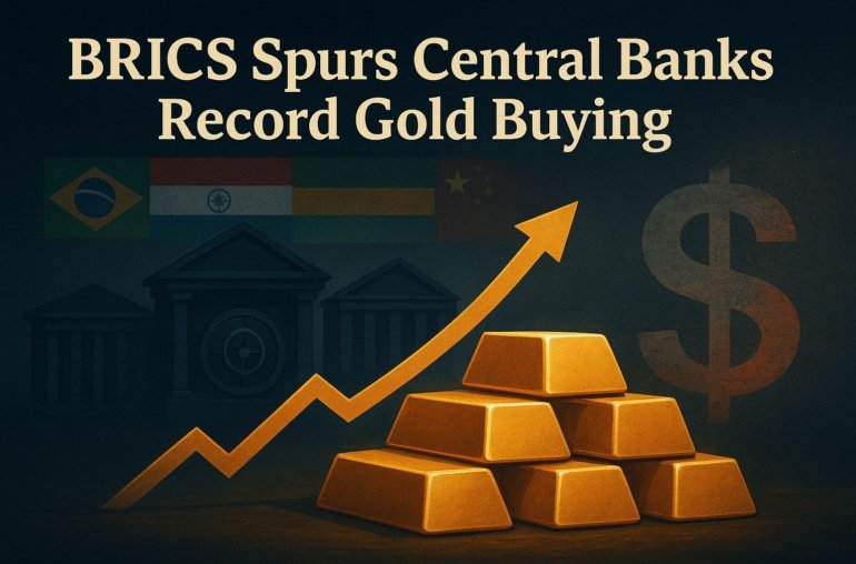 BRICS Spurs Central Banks Record Gold Buying: Dollar Collapse