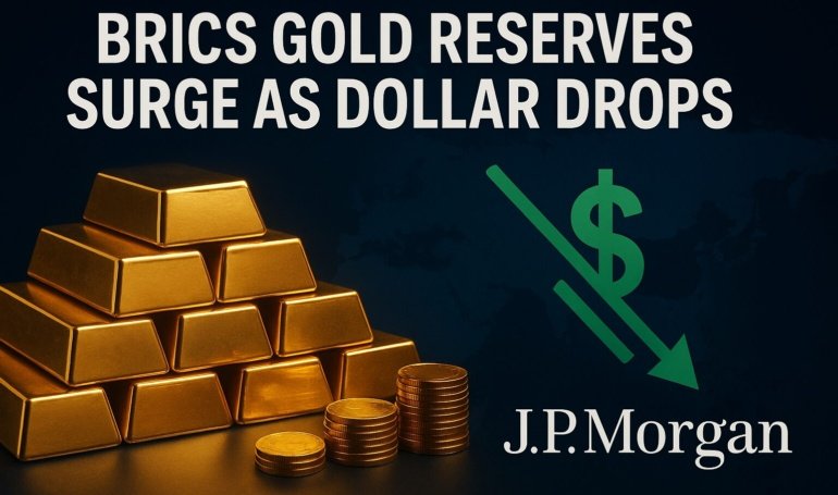 BRICS Gold Reserves Surge as Dollar Drops, JP Morgan Sees ,000