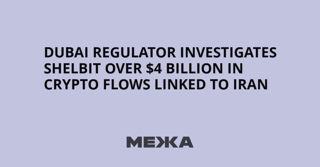 Dubai Regulator Investigates Shelbit Over $4 Billion in Crypto Flows Linked to Iran | Ukraine news Dubai Regulator Investigates Shelbit Over $4 Billion in Crypto Flows Linked to Iran | Ukraine news