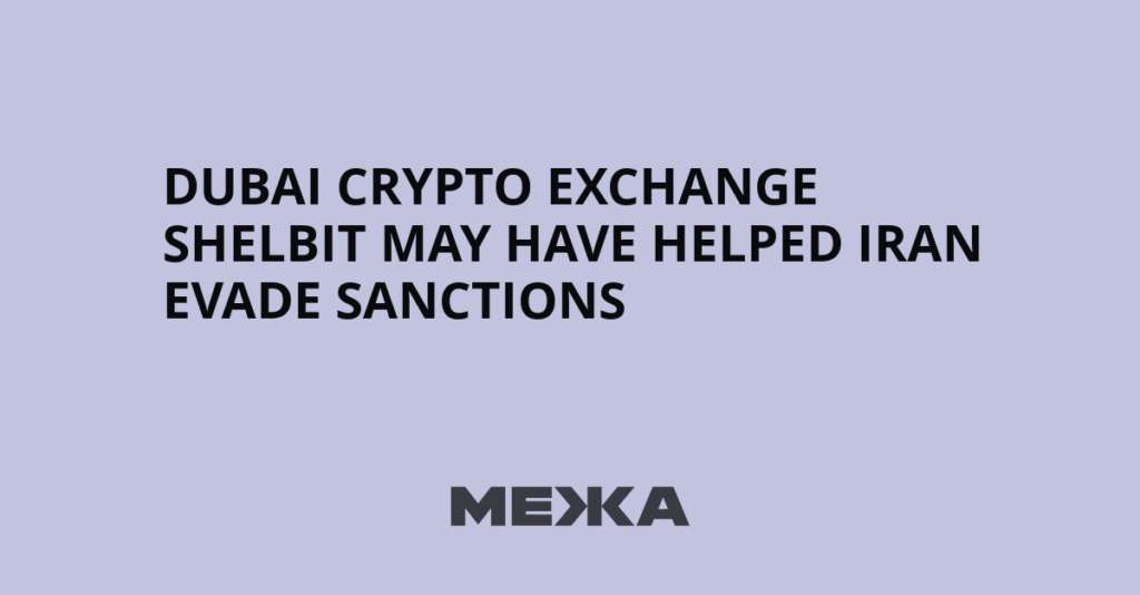 Dubai Crypto Exchange Shelbit May Have Helped Iran Evade Sanctions | Ukraine news Dubai Crypto Exchange Shelbit May Have Helped Iran Evade Sanctions | Ukraine news