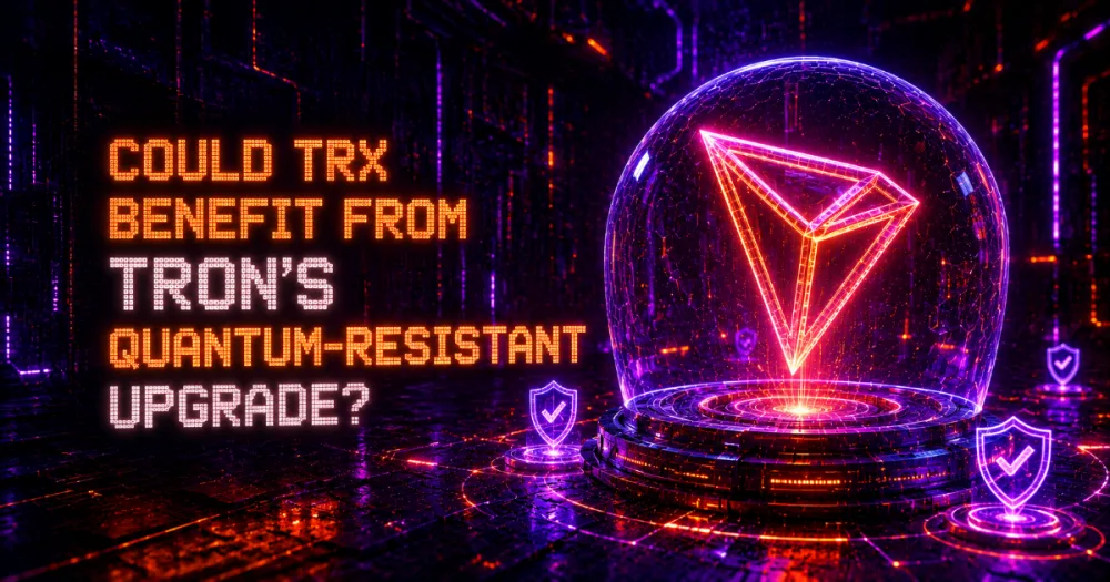 Could TRX Benefit From TRON’s Quantum-Resistant Upgrade?