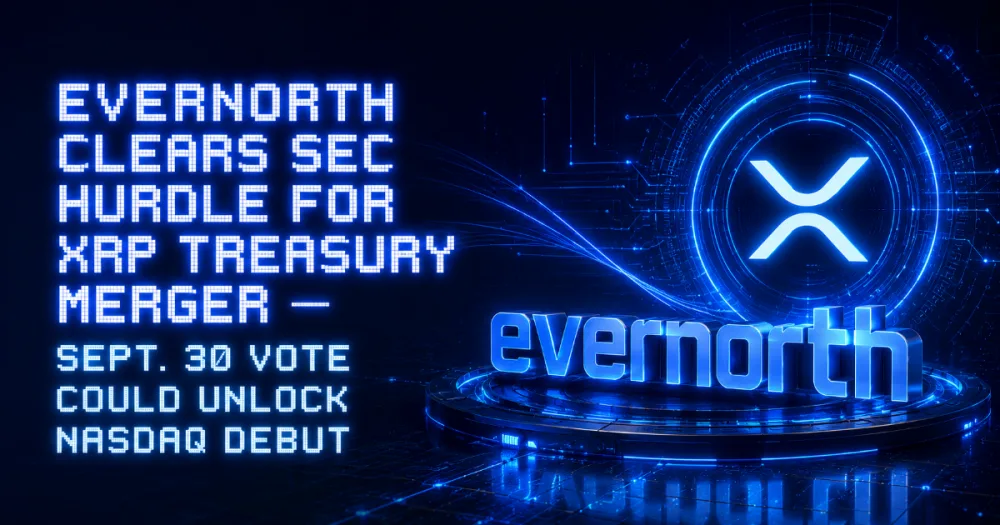 Evernorth Clears SEC Hurdle for XRP Treasury Merger — Sept. 30 Vote Could Unlock Nasdaq Debut Evernorth Clears SEC Hurdle for XRP Treasury Merger — Sept. 30 Vote Could Unlock Nasdaq Debut