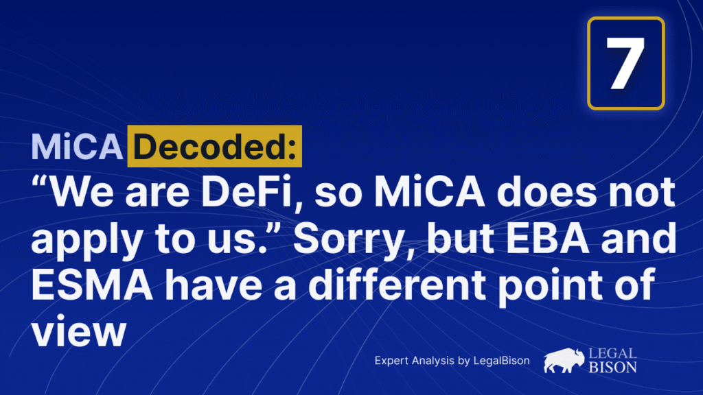 ‘We Are DeFi, so MiCA Does Not Apply to Us.’ Sorry, but EBA and ESMA Have a Different Point of View 'We Are DeFi, so MiCA Does Not Apply to Us.' Sorry, but EBA and ESMA Have a Different Point of View
