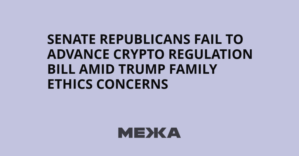 Senate Republicans Fail to Advance Crypto Regulation Bill Amid Trump Family Ethics Concerns | Ukraine news