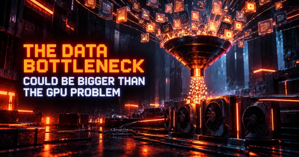 The Data Bottleneck Could Be Bigger Than the GPU Problem