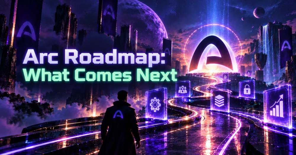 Arc Roadmap: What Comes Next