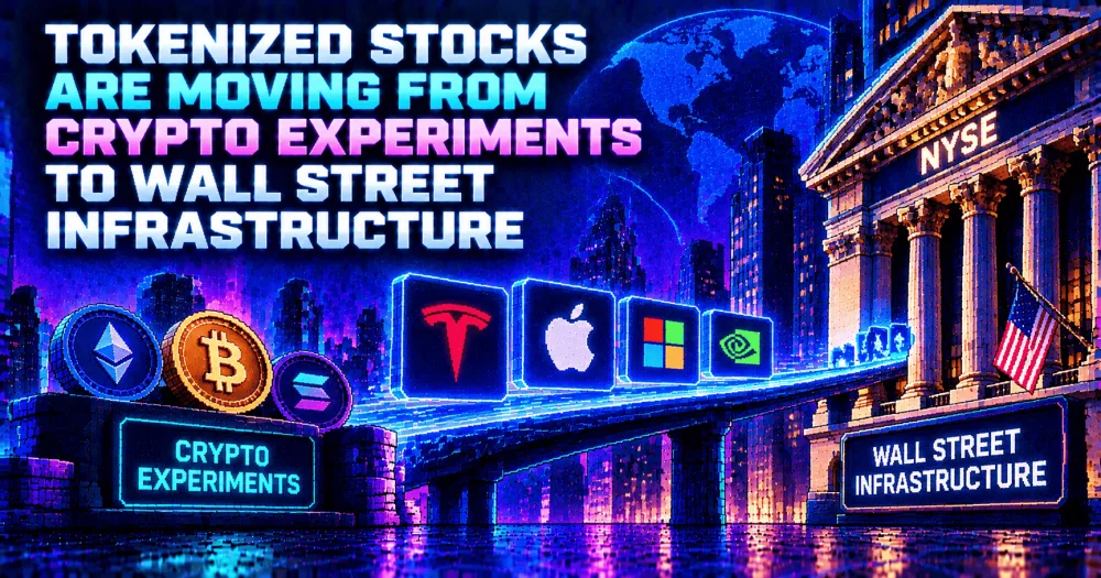 Tokenized Stocks Are Moving From Crypto Experiments to Wall Street Infrastructure Tokenized Stocks Are Moving From Crypto Experiments to Wall Street Infrastructure
