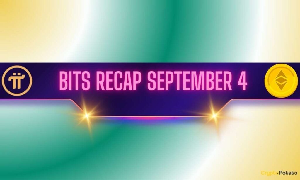 Recent Pi Network (PI) Price Forecasts, Ethereum’s (ETH) Potential, and More: Bits Recap September 4 Recent Pi Network (PI) Price Forecasts, Ethereum's (ETH) Potential, and More: Bits Recap September 4