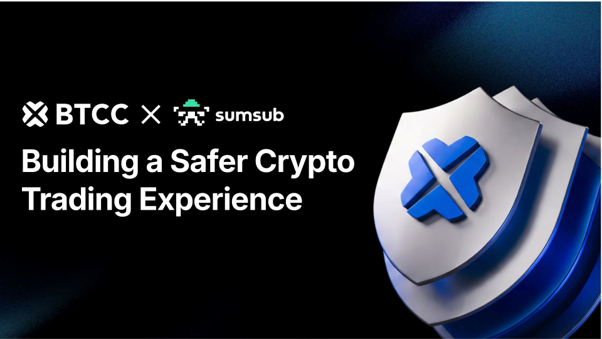 BTCC Exchange and Sumsub Collaborate to Streamline Identity Verification and AML Controls for a Safer Crypto Trading Experience BTCC Exchange and Sumsub Collaborate to Streamline Identity Verification and AML Controls for a Safer Crypto Trading Experience