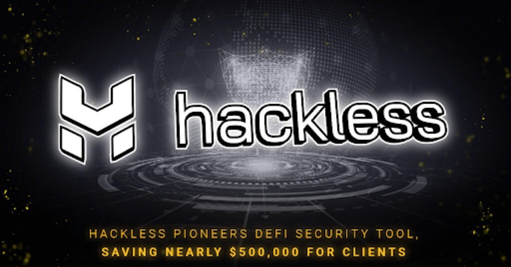 Hackless Pioneers B2B & B2C Security Tool for DeFi, Saving Nearly $500,000 for Clients
