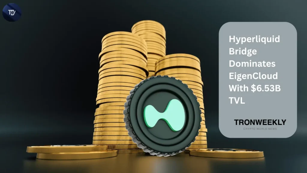 Hyperliquid Bridge Dominates EigenCloud With $6.53B TVL Hyperliquid Bridge Dominates EigenCloud With $6.53B TVL